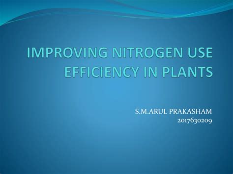 Improving Nitrogen Use Efficiency In Plants Hjpptx