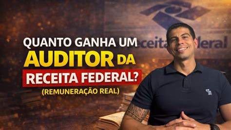 Quanto Ganha Um Auditor - QUANTO GANHA UM AUDITOR FISCAL DA RECEITA FEDERAL? (REMUNERAÇÃO REAL ...