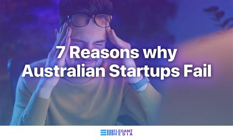 7 Reasons why Australian Startups Fail - Elegant Media Blog