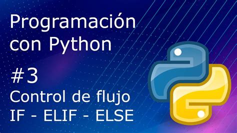 Programación con Python 3 Control de flujo IF ELIF ELSE YouTube