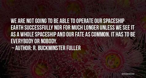 Top 21 Buckminster Fuller Spaceship Earth Quotes & Sayings