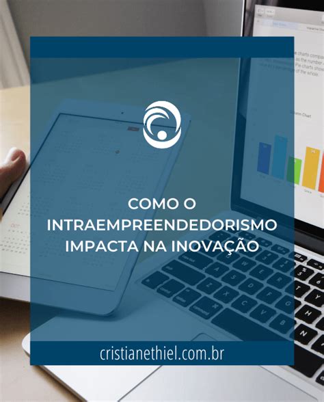 Como O Intraempreendedorismo Impacta Na Inova O