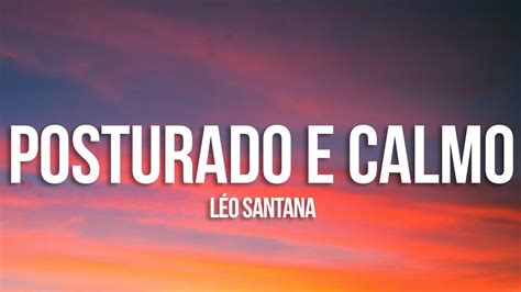 Posturado E Calmo Letra - Léo Santana - Posturado e Calmo (Letra/Lyrics) - YouTube