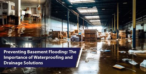 Preventing Basement Flooding The Importance Of Waterproofing And