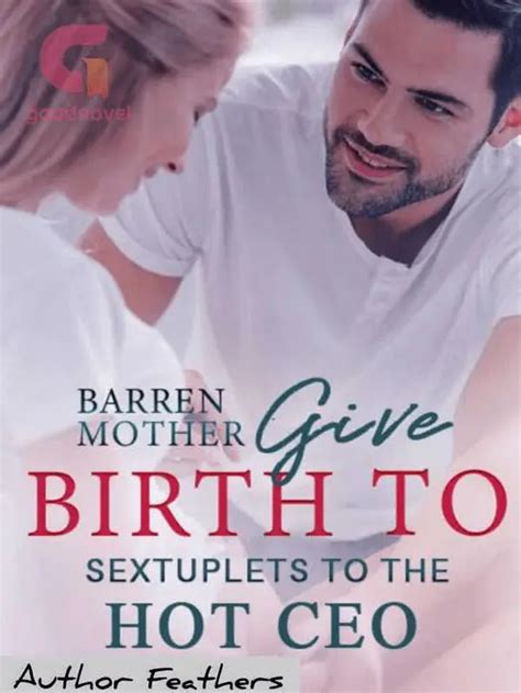 Barren Mother Give Birth To Sextuplets For The HOT CEO Chapter Summary NovelRoutes