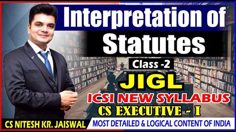 Interpretation Of Statutes Class Cs Executive Jigl By Cs Nkj