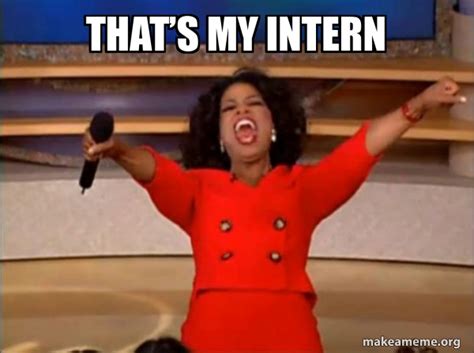 Thats My Intern Oprah Winfrey You Get A Car Meme Generator