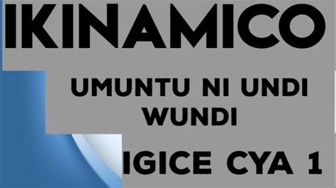IKINAMICO NSHYASHYA UMUNTU NI UNDI WUNDI IGICE CYA 1/IKINAMICO