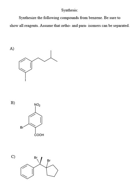 Solved Synthesis Synthesize The Following Compounds From Benzene Be