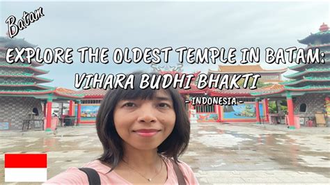 Explore The Oldest Temple In Batam Vihara Budhi Bhakti Batam