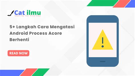 5 Langkah Cara Mengatasi Android Process Acore Berhenti Catilmu