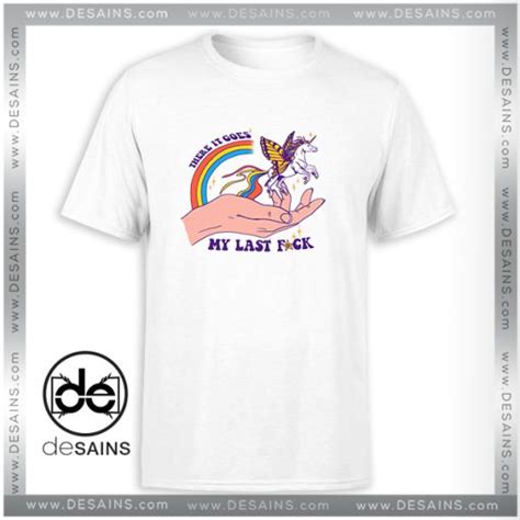 There It Goes My Last Fuck Unicorn Tee Desains Store