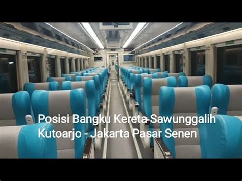 Posisi Bangku Kereta Sawunggalih Tujuan Kutoarjo Pasar Senen YouTube