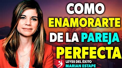 Marian Rojas Estape Como Enamorarte De La Persona Indicada Leyes