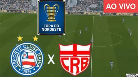 BAHIA X CRB AO VIVO IMAGENS JOGO DE HOJE COPA DO NORDESTE 2023