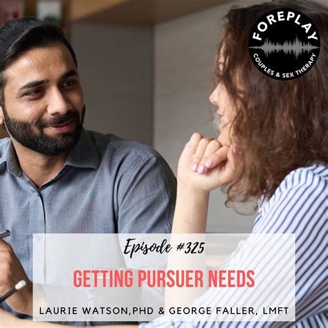 Episode Getting Pursuer Needs Met Foreplay Radio Couples And Sex Therapy