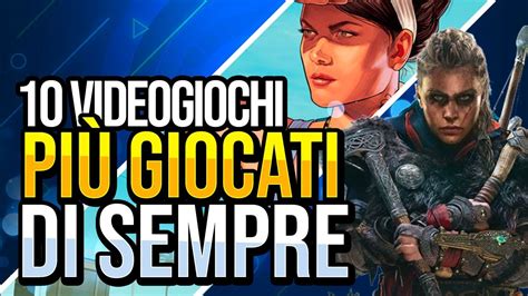 10 VIDEOGIOCHI più GIOCATI di SEMPRE YouTube