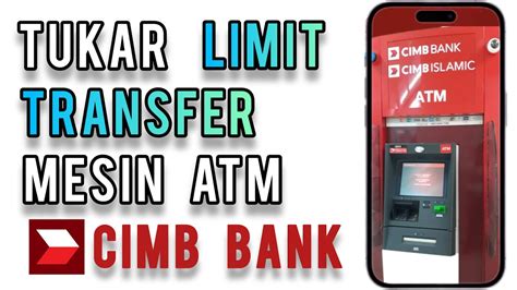 Cara Tukar Limit Transfer Mesin Atm Cimb Youtube