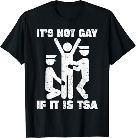 It Is Not Gay If It S Tsa Security T Shirt Buy T Shirt Designs