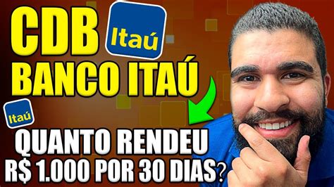 CDB LIQUIDEZ DIÁRIA BANCO ITAÚ Quanto rendeu R 1 000 por 30 dias