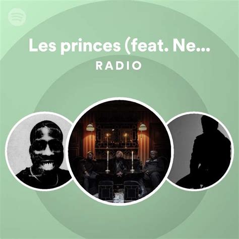 Les Princes Feat Nekfeu Radio Playlist By Spotify Spotify