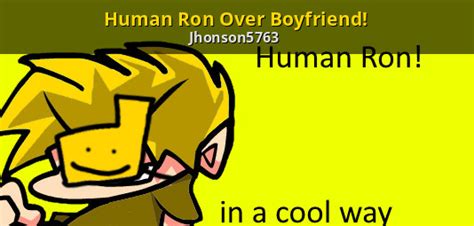Human Ron Over Boyfriend Friday Night Funkin Mods