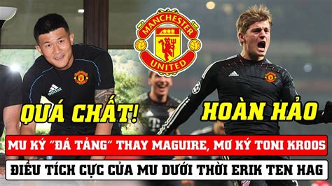 Tin B Ng Mu Mu K T Ng Thay Maguire L Y Toni Kroos Mu