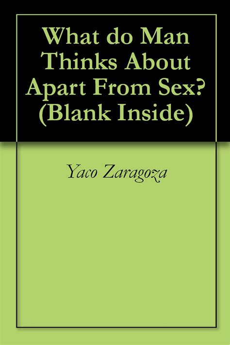 Amazon What Do Man Thinks About Apart From Sex Blank Inside EBook Zaragoza Yaco