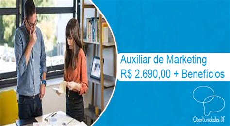 Auxiliar de Marketing(R$ 2.690,00) 10-01-2022 - Oportunidades DF