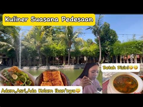 Gak Mau PulangKuliner Suasana Pedesaan Bikin Betah Disini Ada Kolam