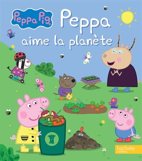 Peppa Pig Peppa Aime La Plan Te Hachette Fr