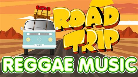 New Reggae Road Trip Songs Relaxing Country Reggae Nonstop Slow