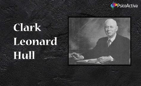 Biografía De Clark Leonard Hull 1884 1952 Psicoactiva