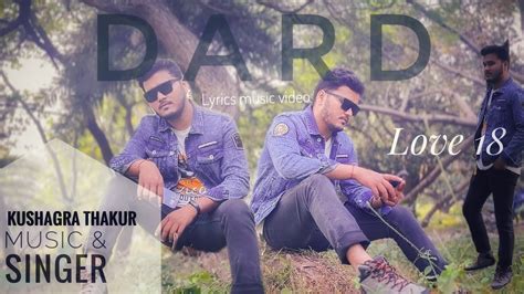 Dard Hua Dard Hua Dil Ko Thoda Dard Hua Lyrics Kushagra Thakur