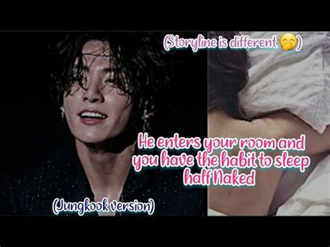 He Enters Your Room And You Have The Habit To Sleep Half Naked Jungkook Oneshot Bts Ff