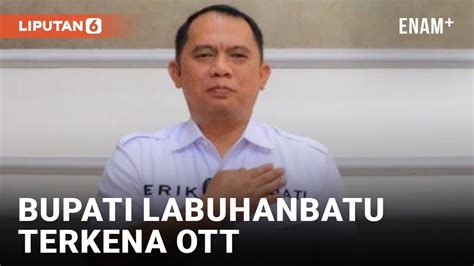 Terkena Ott Bupati Labuhanbatu Erik Adtrada Ritonga Tiba Di Gedung Kpk