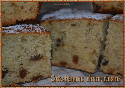 Cake Banane Rhum Raisins La Cuisine De Lilly