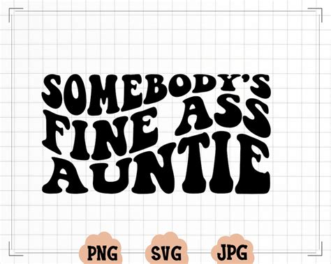 Somebody S Fine Ass Auntie Svg Trendy Wavy Text Svg Aunt Svg Funny Shirt For Sister Fine Ass