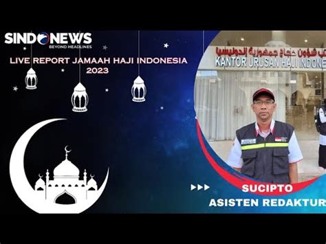 LIVE REPORT Tiba Di Arab Saudi Petugas PPIH Siap Layani Jemaah Haji