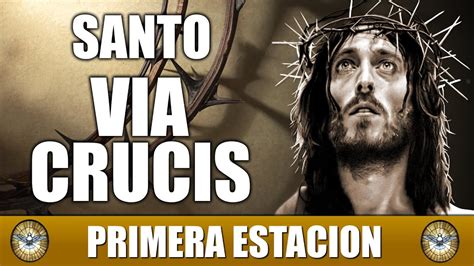 SANTO VIACRUCIS PRIMERA ESTACION JESUS ES CONDENADO A MUERTE MEDITADO