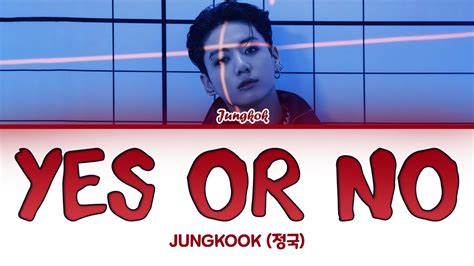 Jung Kook Yes Or No Lyrics Color Coded Lyrics Youtube