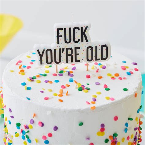 Fuck You Re Old Birthday Cake Candle By Ginger Ray