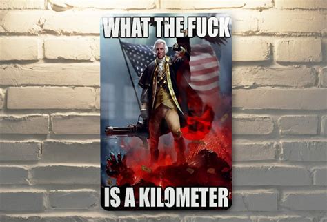 What The Fuck Is A Kilometer Metal Sign Funny Gifts Gifts For Friends Funny Wall Art USA