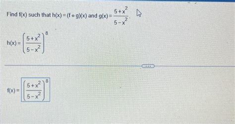 Solved Find F X Such That H X F∘g X And G X 5−x25 X2