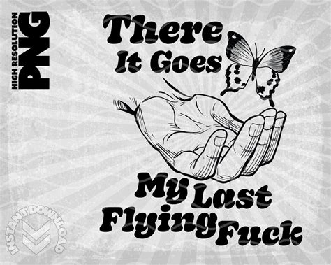 There It Goes My Last Flying Fuck Shirt PNG Swearing PNG Fuck Shirt Image Sarcastic Shirt