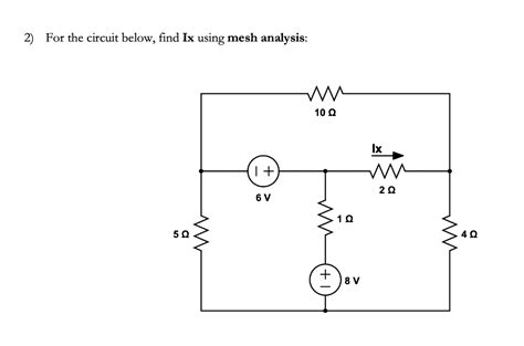 Solved For The Circuit Below Find Ix Using Mesh Analysis Chegg