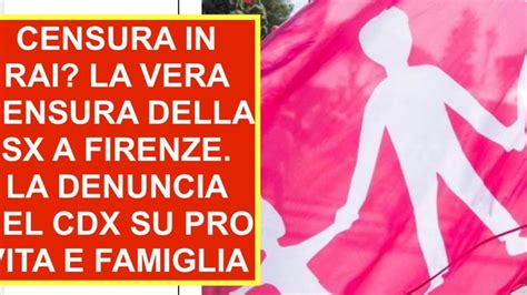 Censura In Rai La Vera Censura Della Sx A Firenze La Denuncia Del Cdx