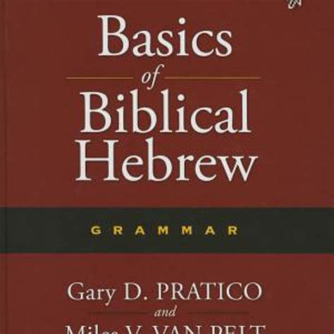 Basics of Biblical Hebrew Grammar by Gary D. Pratico | Pangobooks