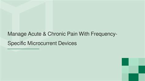 Manage Acute & Chronic Pain With Frequency-Specific Microcurrent