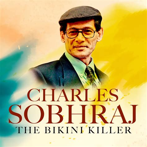 Charles Sobhraj The Bikini Killer